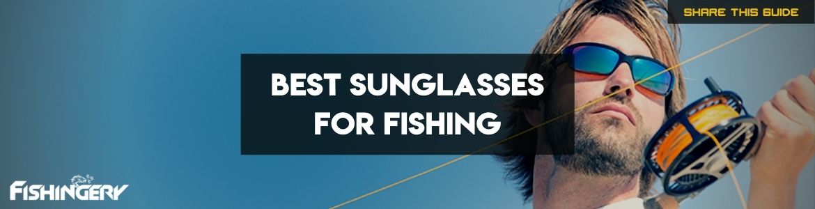 Best Sunglasses For Fishing